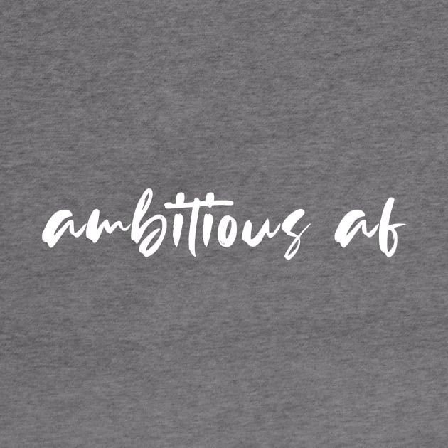 ambitious af by quoteee